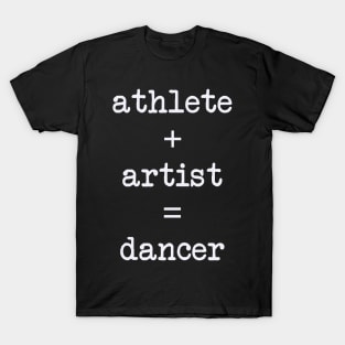 Athlete + Artist = Dancer T-Shirt